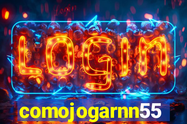 comojogarnn55
