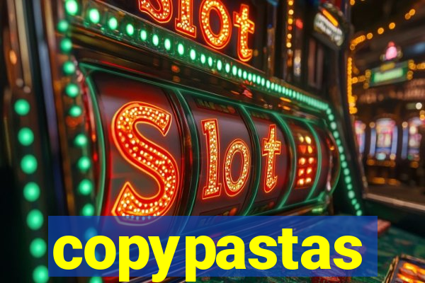 copypastas