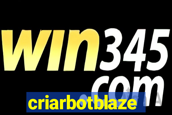 criarbotblaze