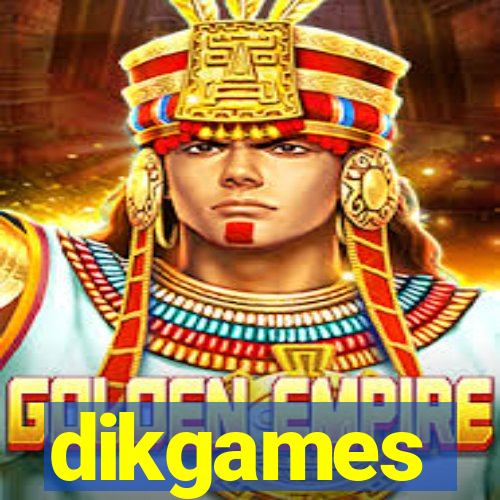 dikgames