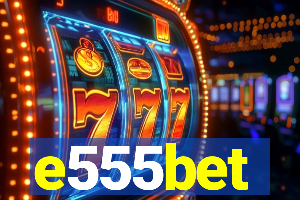 e555bet