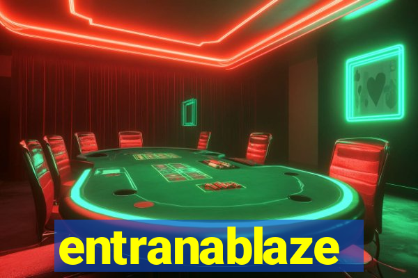 entranablaze