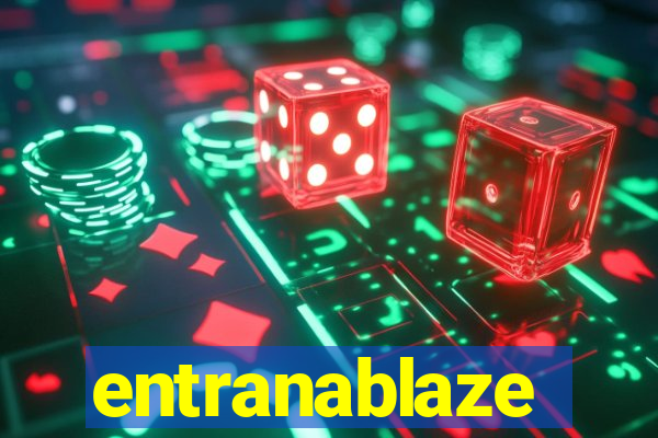 entranablaze