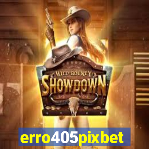 erro405pixbet