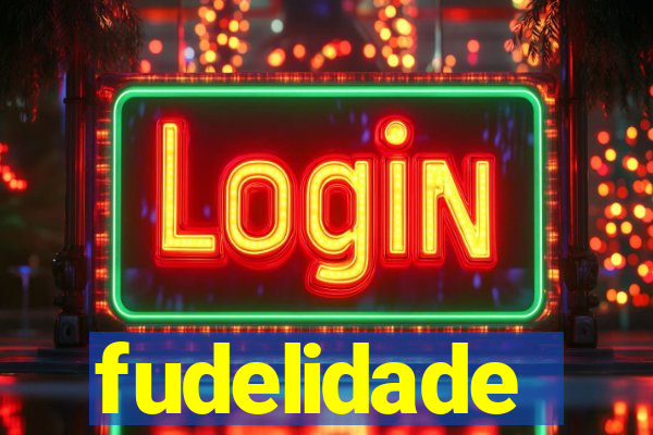 fudelidade