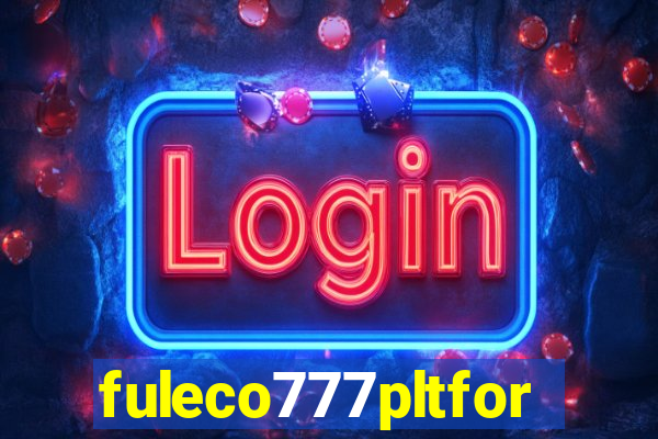 fuleco777pltfor