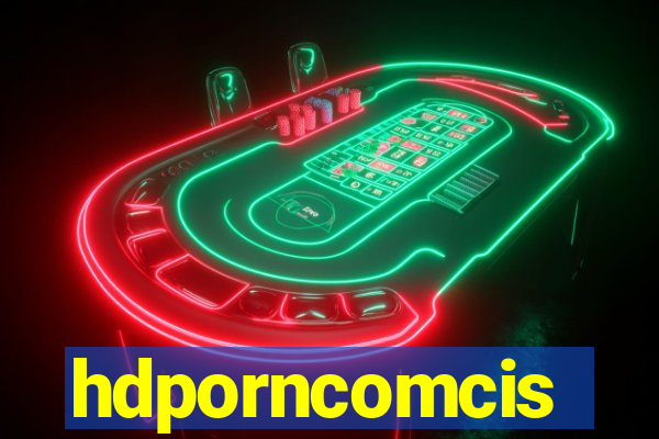 hdporncomcis