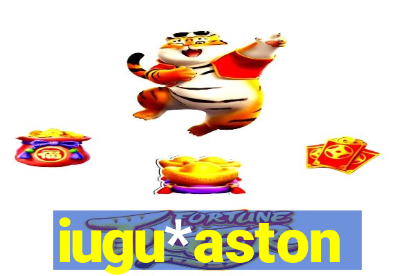 iugu*aston