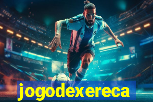 jogodexereca