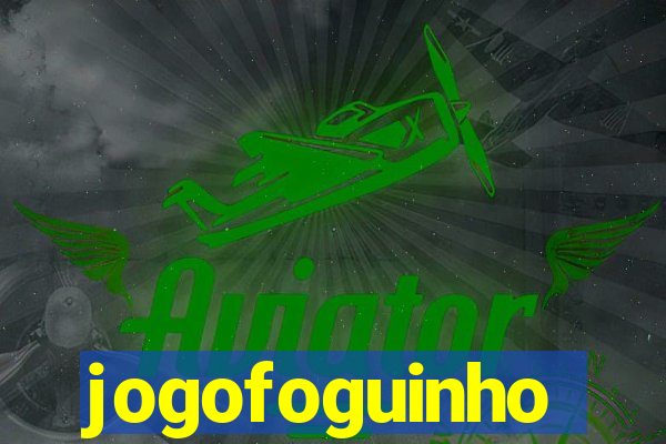jogofoguinho