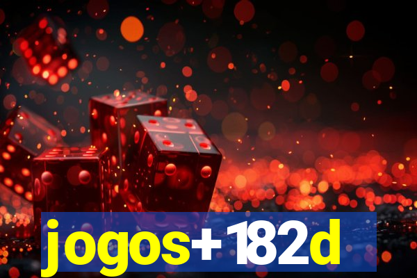 jogos+182d