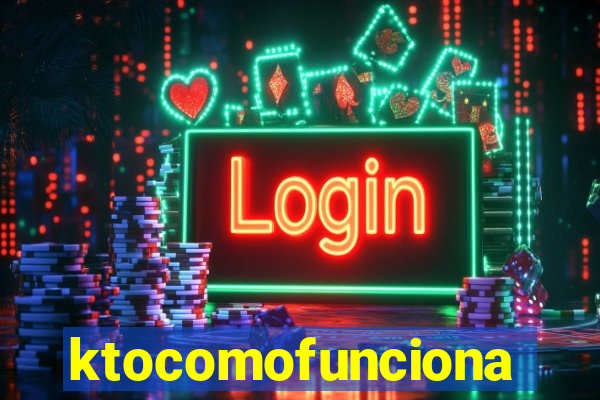 ktocomofunciona