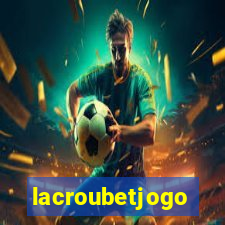 lacroubetjogo