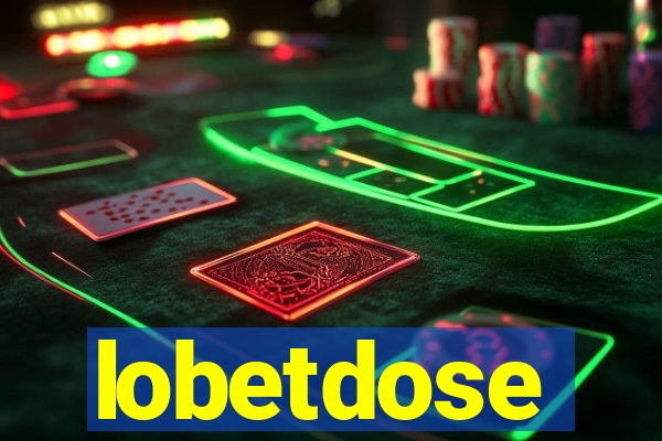 lobetdose