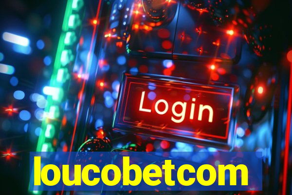 loucobetcom