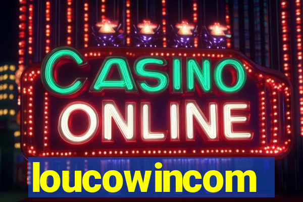 loucowincom