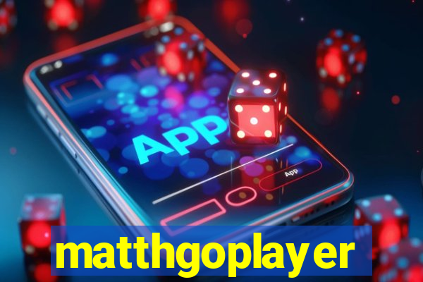 matthgoplayer