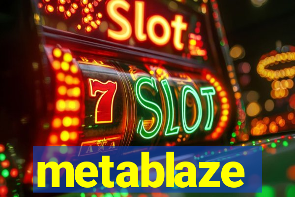 metablaze