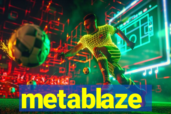 metablaze