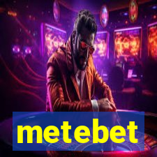 metebet