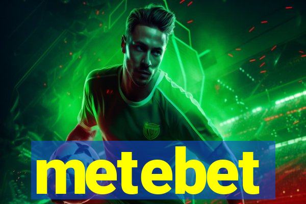 metebet