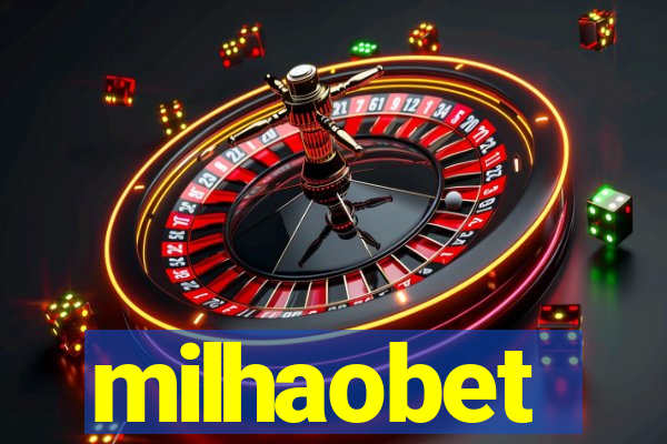 milhaobet