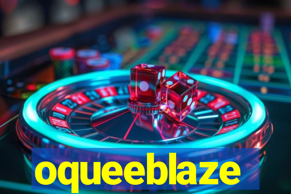 oqueeblaze