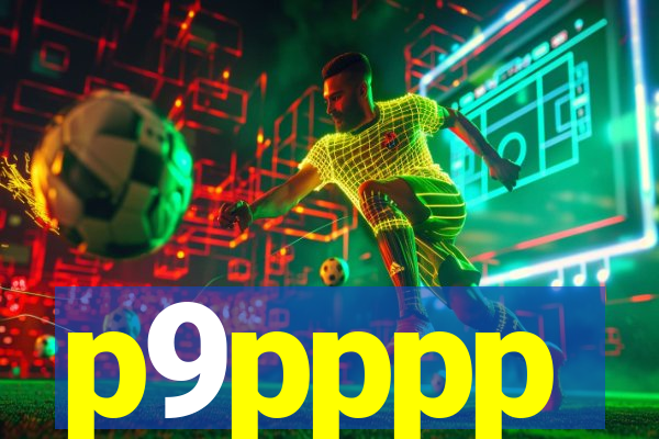 p9pppp