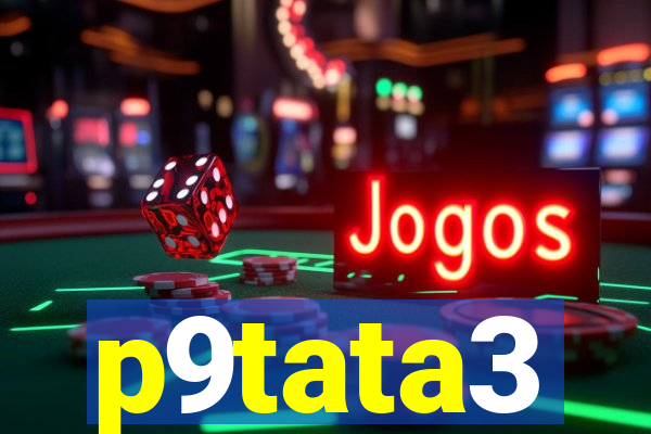 p9tata3