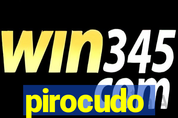 pirocudo