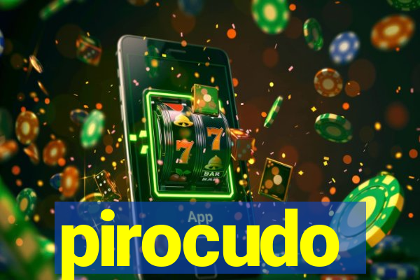 pirocudo