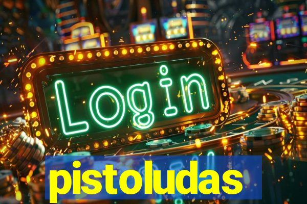 pistoludas