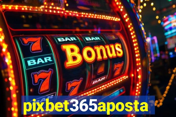 pixbet365aposta