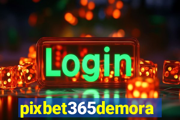 pixbet365demora