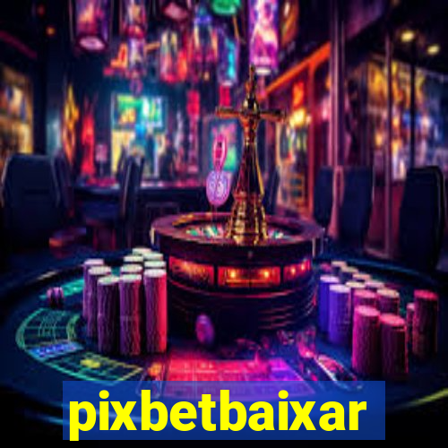 pixbetbaixar