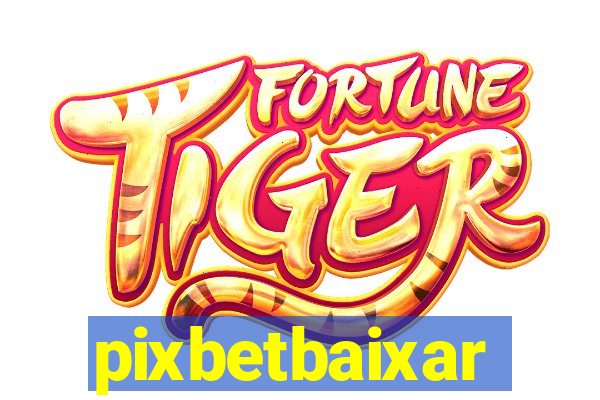 pixbetbaixar