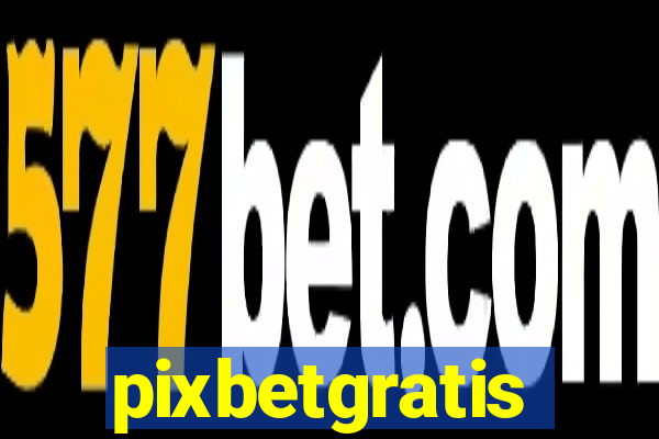 pixbetgratis