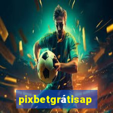pixbetgrátisapp