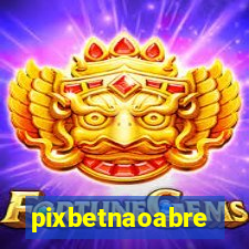 pixbetnaoabre