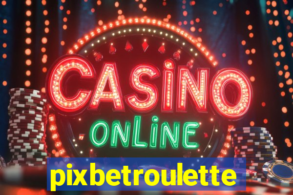 pixbetroulette
