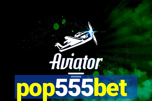 pop555bet
