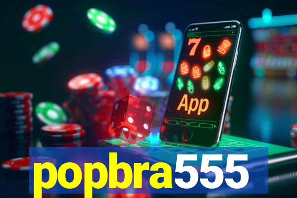 popbra555