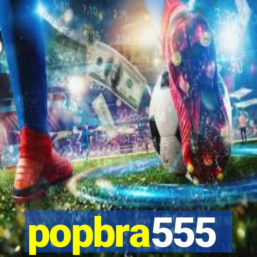 popbra555