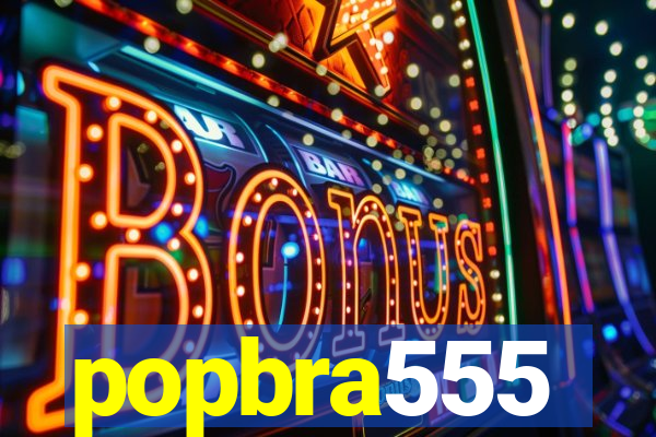 popbra555
