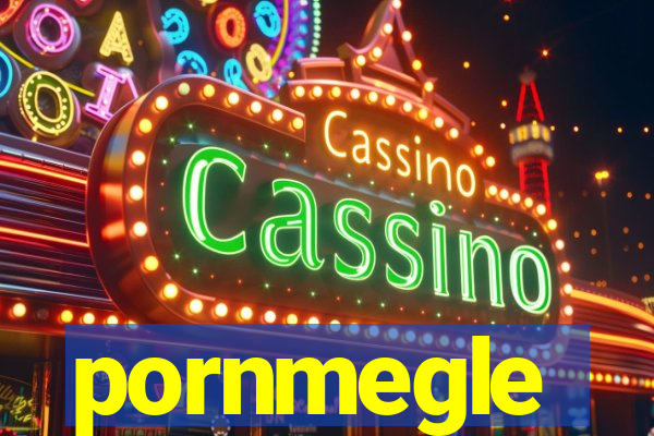 pornmegle