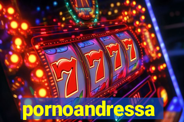 pornoandressa