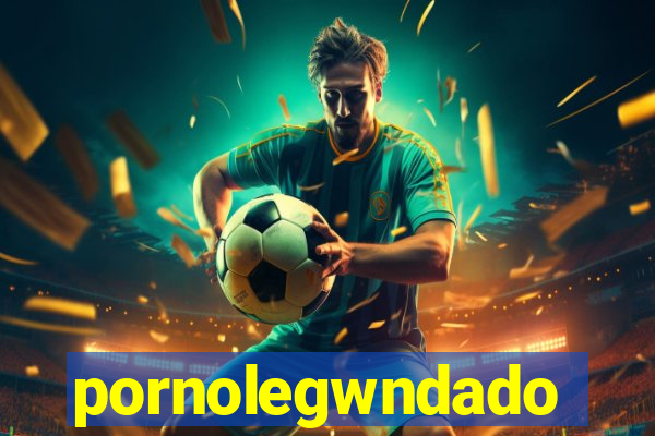 pornolegwndado