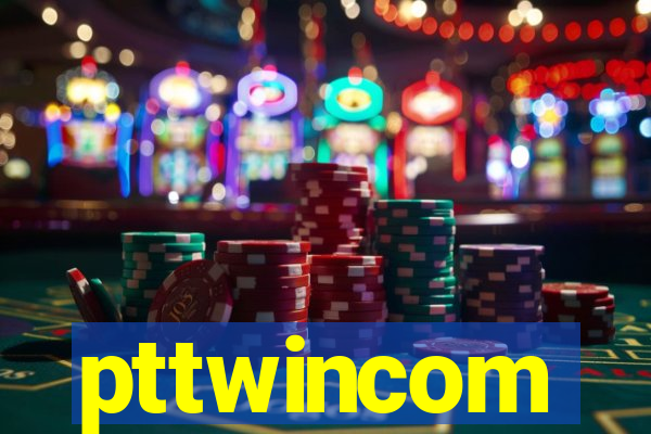 pttwincom