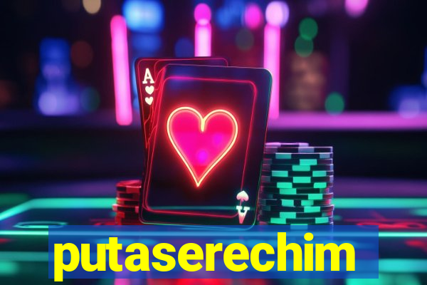 putaserechim