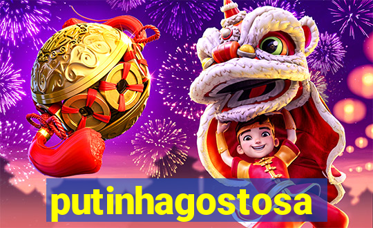 putinhagostosa
